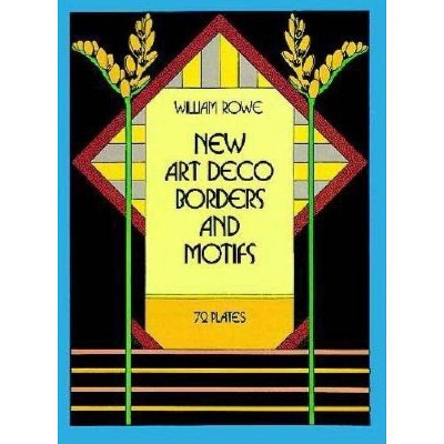 New Art Deco Borders and Motifs - (Dover Pictorial Archives) by  William Rowe (Paperback)