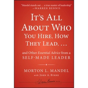 It's All about Who You Hire, How They Lead...and Other Essential Advice from a Self-Made Leader - by  Morton Mandel (Hardcover) - 1 of 1