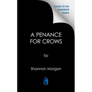 A Penance for Crows - by  Shannon Morgan (Paperback) - 1 of 1