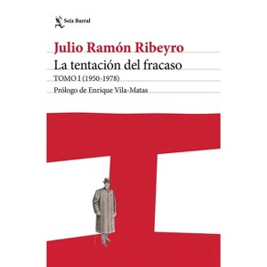 La Tentación del Fracaso Tomo I (1950 - 1978) (Diario Personal) / The Temptation of Failure: Volume I (a Personal Diary) - by  Julio Ramón Ribeyro - 1 of 1