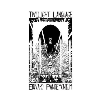 Twilight Language - by  Edward Pandemonium (Paperback)