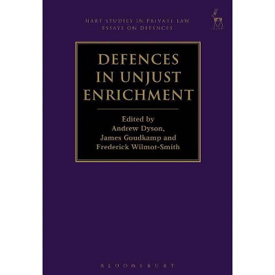 Defences in Unjust Enrichment - (Hart Studies in Private Law: Essays on Defences) by  Andrew Dyson & James Goudkamp & Frederick Wilmot-Smith