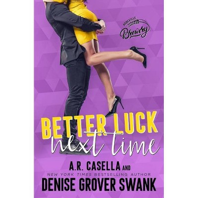 Better Luck Next Time - (Asheville Brewing) by  A R Casella & Denise Grover Swank (Paperback)