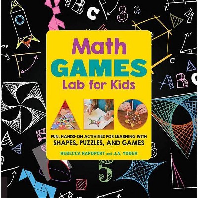 Math Games Lab for Kids - by  Rebecca Rapoport & J a Yoder (Paperback)