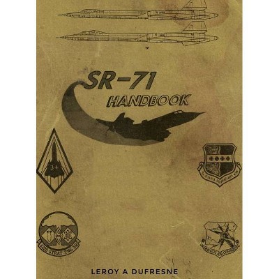 SR-71 Handbook - by  Leroy a DuFresne (Hardcover)