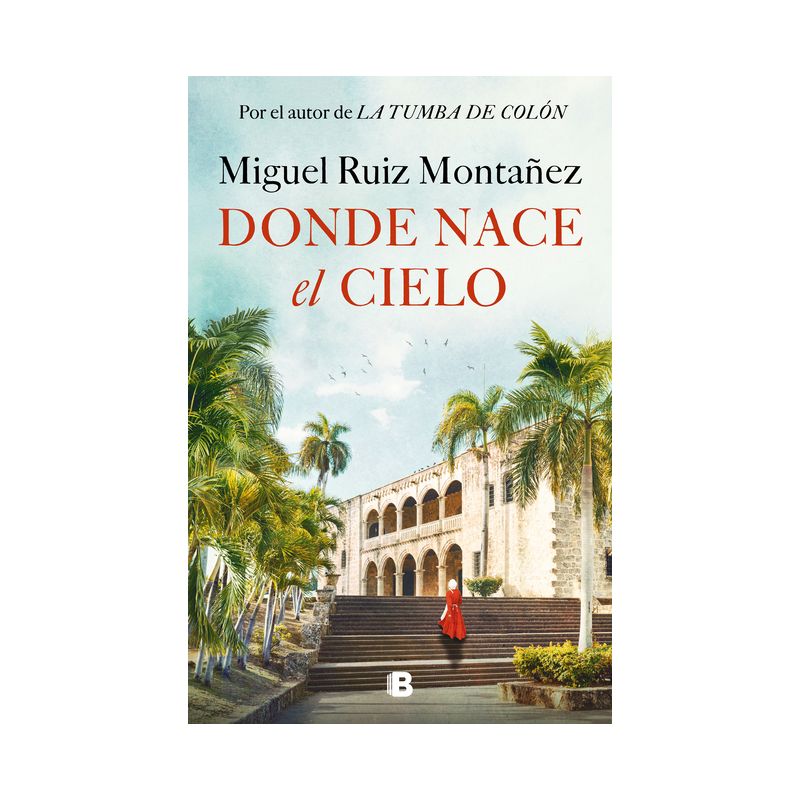 Donde Nace El Cielo / Where the Sky Is Born - by  Miguel Ruiz Montañez (Hardcover), 1 of 2