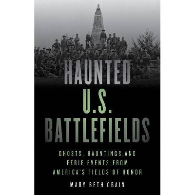 Haunted U.S. Battlefields - 2nd Edition by  Mary Beth Crain (Paperback)