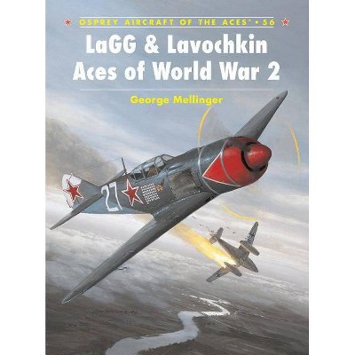 Lagg & Lavochkin Aces of World War 2 - (Aircraft of the Aces (Osprey)) by  George Mellinger (Paperback)