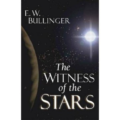 The Witness of the Stars - by  E W Bullinger (Paperback)