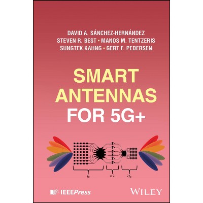 Smart Antennas for 5g+ - by  David A Sánchez-Hernández & Steven R Best & Manos M Tentzeris & Sungtek Kahng & Gert F Pedersen (Hardcover)