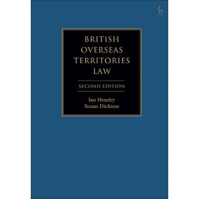 British Overseas Territories Law - 2nd Edition by  Ian Hendry & Susan Dickson (Hardcover)