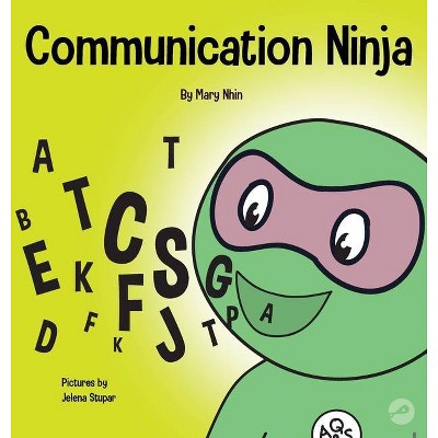 Communication Ninja - (Ninja Life Hacks) by  Mary Nhin & Grow Grit Press (Hardcover)