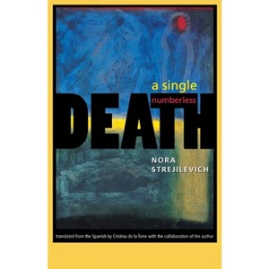 A Single, Numberless Death Single, Numberless Death - by  Nora Strejilevich (Paperback) - 1 of 1
