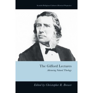 The Gifford Lectures - (Scottish Religious Cultures: Historical Perspectives) by  Christopher R Brewer (Hardcover) - 1 of 1