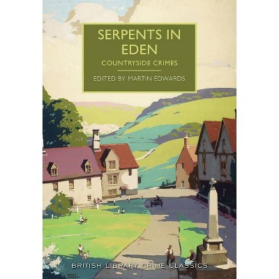 Serpents in Eden - (British Library Crime Classics) by  Martin Edwards (Paperback)