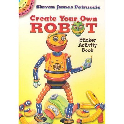 Create Your Own Robot Sticker Activity Book - (Dover Little Activity Books) by  Steven James Petruccio (Paperback)