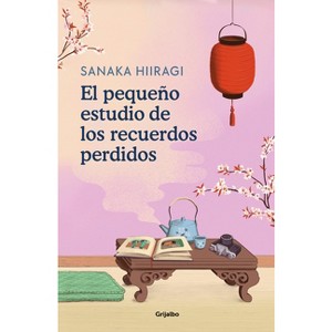 El Pequeño Estudio de Los Recuerdos Perdidos / The Lantern of Lost Memories - by  Sanaka Hiiragi (Paperback) - 1 of 1