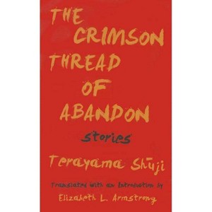 The Crimson Thread of Abandon Stories - by  Terayama Shuji (Paperback) - 1 of 1