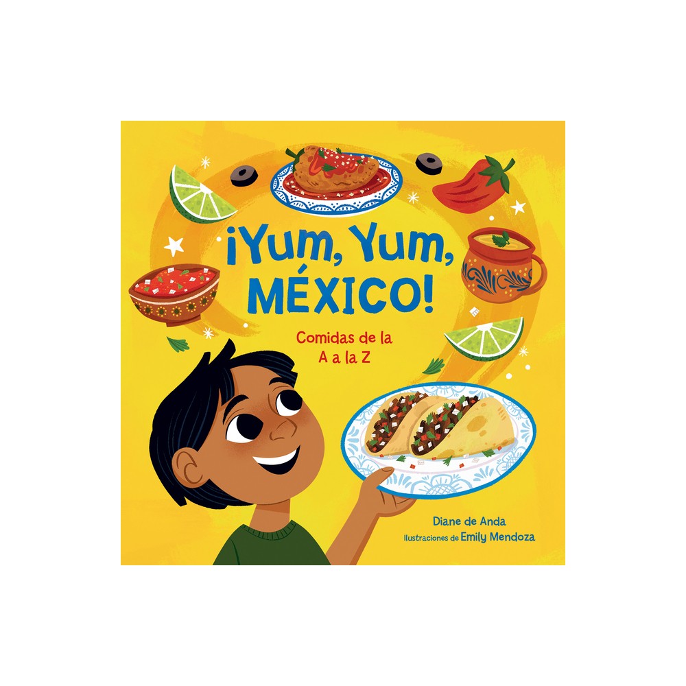 Yum, Yum, Mxico! Comidas de la A A La Z / Yum, Yum, Mexico! - by Diane de Anda (Hardcover)