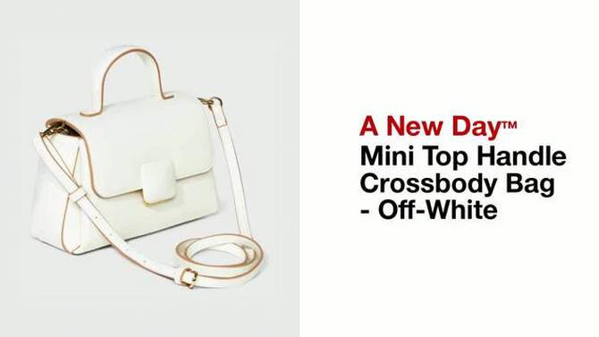 Mini Top Handle Crossbody Bag - A New Day&#8482; Off-White, 2 of 10, play video