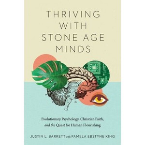 Thriving with Stone Age Minds - (Biologos Books on Science and Christianity) by  Justin L Barrett (Paperback) - 1 of 1