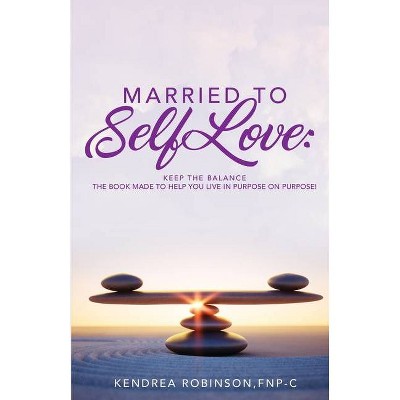 Married to Self Love - by  Kendrea Robinson (Paperback)