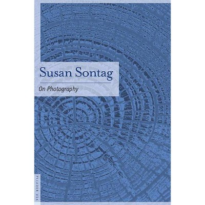 On Photography - by  Susan Sontag (Paperback)