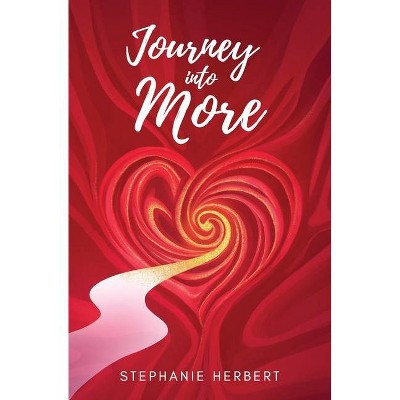 Journey into More - by  Stephanie Herbert (Paperback)