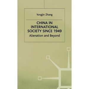 China in International Society Since 1949 - (St Antony's) by  Y Zhang (Hardcover) - 1 of 1