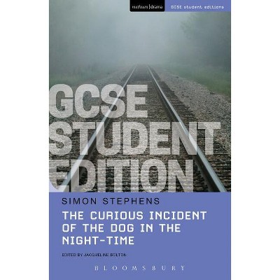 The Curious Incident of the Dog in the Night-Time GCSE Student Edition - (Gcse Student Editions) by  Simon Stephens (Paperback)