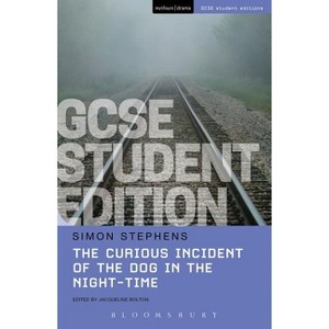 The Curious Incident of the Dog in the Night-Time GCSE Student Edition - (Gcse Student Editions) by  Simon Stephens (Paperback) - 1 of 1