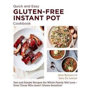 Quick and Easy Gluten Free Instant Pot Cookbook - (New Shoe Press) by  Jane Bonacci & Sara de Leeuw (Paperback) - 1 of 1