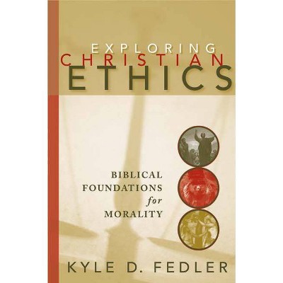 Exploring Christian Ethics - by  Fedler (Paperback)