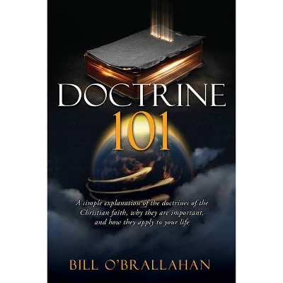 Doctrine 101 - by  Bill O'Brallahan (Paperback)