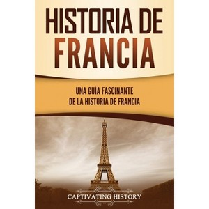 Historia de Francia - (Países Europeos) by  Captivating History (Paperback) - 1 of 1