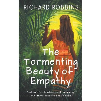 The Tormenting Beauty of Empathy - by  Richard Robbins (Paperback)