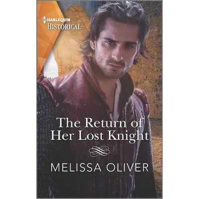 The Return of Her Lost Knight - (Notorious Knights) by  Melissa Oliver (Paperback)