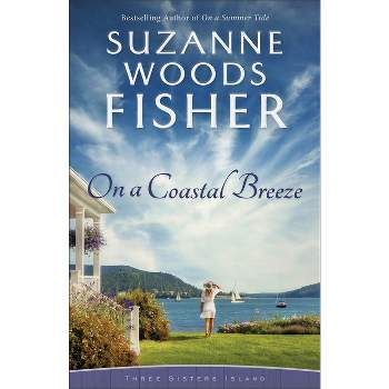 On a Coastal Breeze - (Three Sisters Island) by  Suzanne Woods Fisher (Paperback)