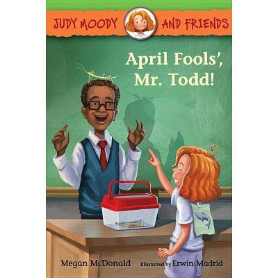 Judy Moody and Friends: April Fools, Mr. Todd! - by  Megan McDonald (Hardcover)