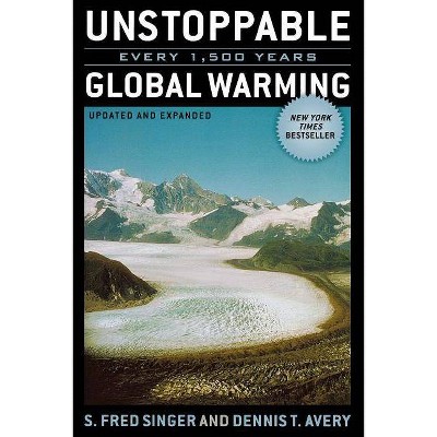 Unstoppable Global Warming - by  Fred S Singer & Dennis Avery (Paperback)