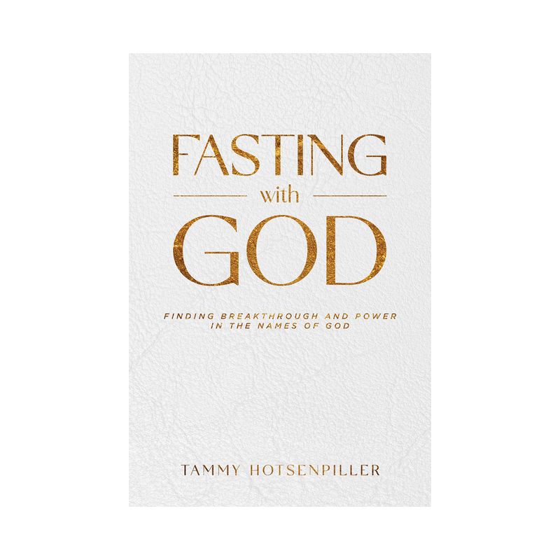 Fasting with God - by  Tammy Hotsenpiller (Paperback), 1 of 2