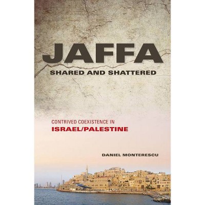 Jaffa Shared and Shattered - (Public Cultures of the Middle East and North Africa) by  Daniel Monterescu (Paperback)