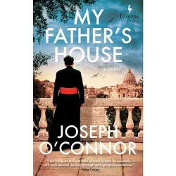 My Father's House - (Rome Escape Line Trilogy) by  Joseph O'Connor (Hardcover)