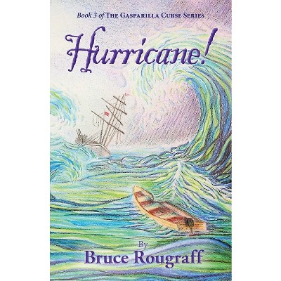 Hurricane! - (The Gasparilla Curse Series: Book 3) by  Bruce Rougraff (Paperback)