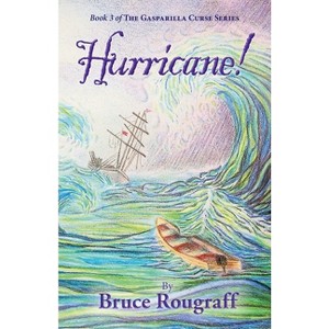 Hurricane! - (The Gasparilla Curse Series: Book 3) by  Bruce Rougraff (Paperback) - 1 of 1