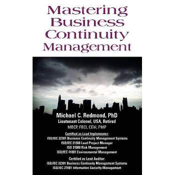 Mastering Business Continuity Management - by  Michael C Redmond (Paperback)