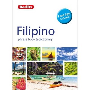 Berlitz Phrase Book & Dictionary Filipino (Tagalog) (Bilingual Dictionary) - (Berlitz Phrasebooks) 2nd Edition by  Berlitz Publishing (Paperback) - 1 of 1
