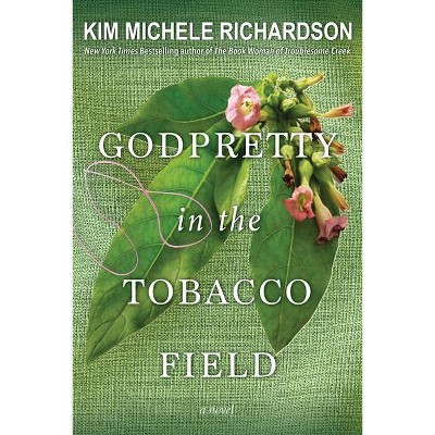 Godpretty in the Tobacco Field - by  Kim Michele Richardson (Paperback)