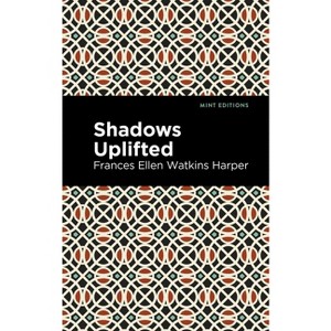 Shadows Uplifted - (Black Narratives) by  Frances Ellen Watkins Harper (Hardcover) - 1 of 1