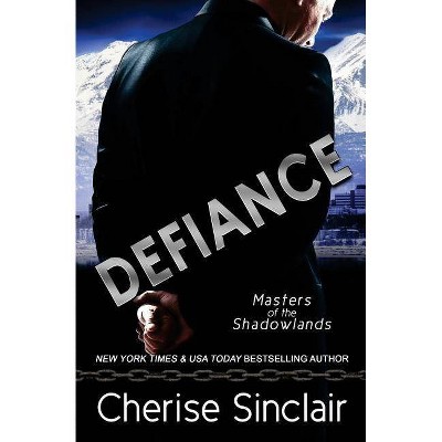 Defiance - (Masters of the Shadowlands) by  Cherise Sinclair (Paperback)